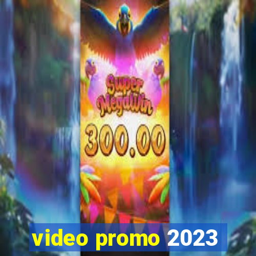 video promo 2023